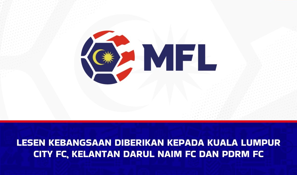 Tiga Pasukan Baharu Diiktiraf: KL City, KDN FC dan PDRM FC Dapatkan Lesen Nasional!