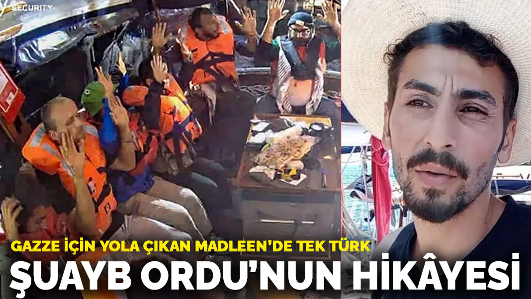 Gazze'ye Umutla Açılan Kapı: Madleen Gemisinde Tek Türk Şuayb Ordu'nun Cesur Hikayesi