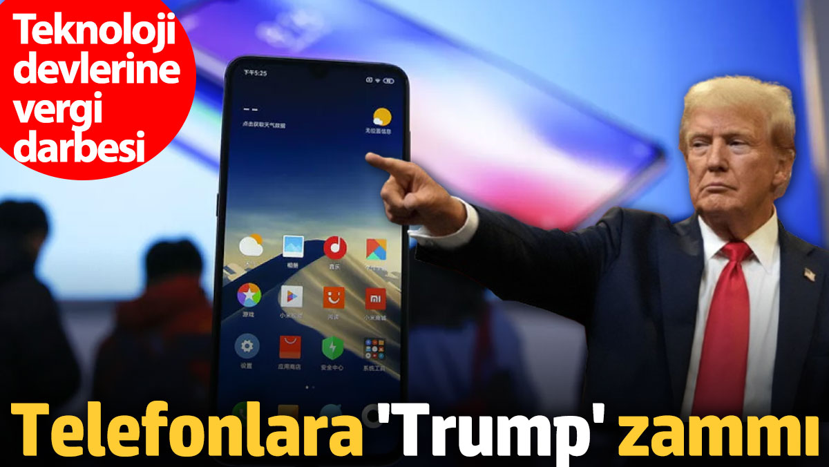 Trump'ın Gümrük Vergileri Akıllı Telefon Fiyatlarına Zam Getirecek mi?