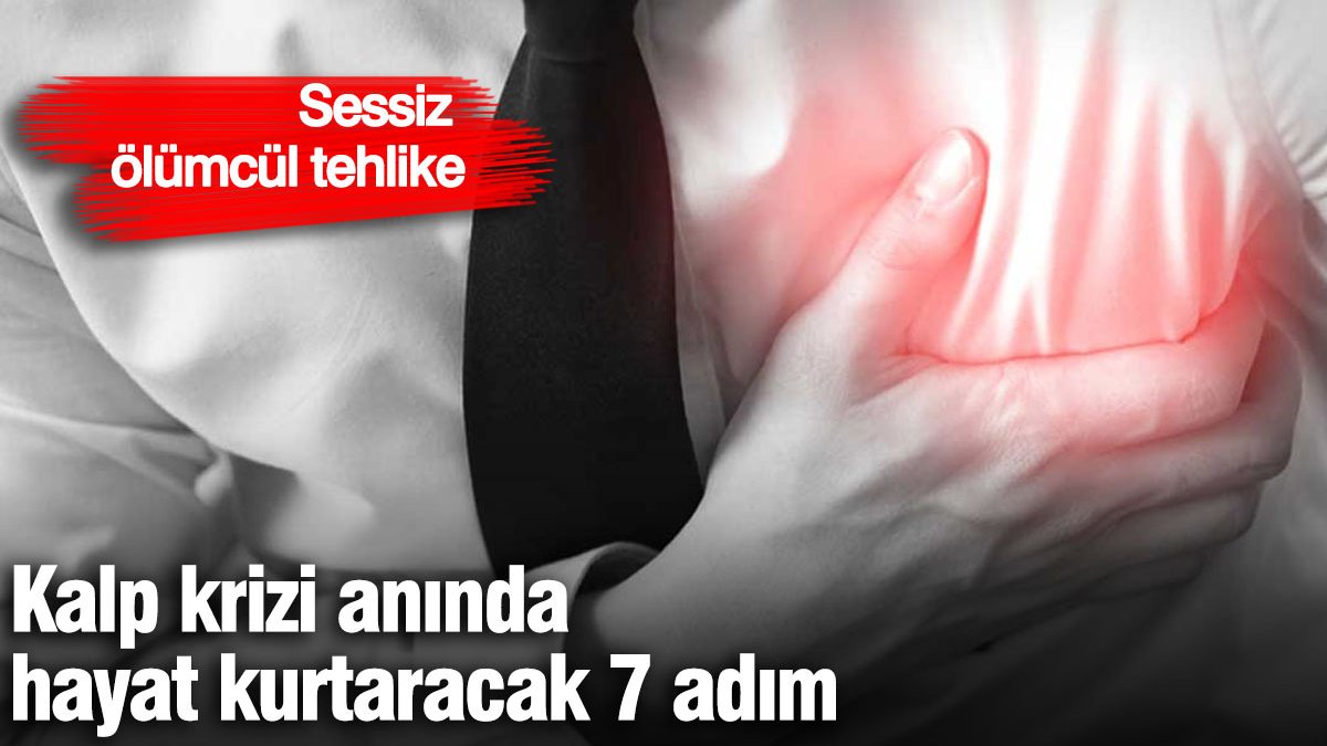 Sessiz ölümcül tehlike! Kalp krizi anında hayat kurtaracak 7 adım