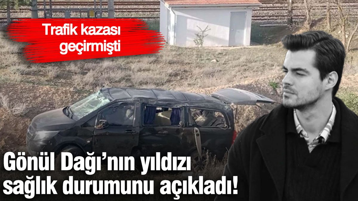 Gönül Dağı'nın Yakışıklı Taner'i Berk Atan'dan Kazayla İlgili Açıklama: Durumu Belli Oldu!