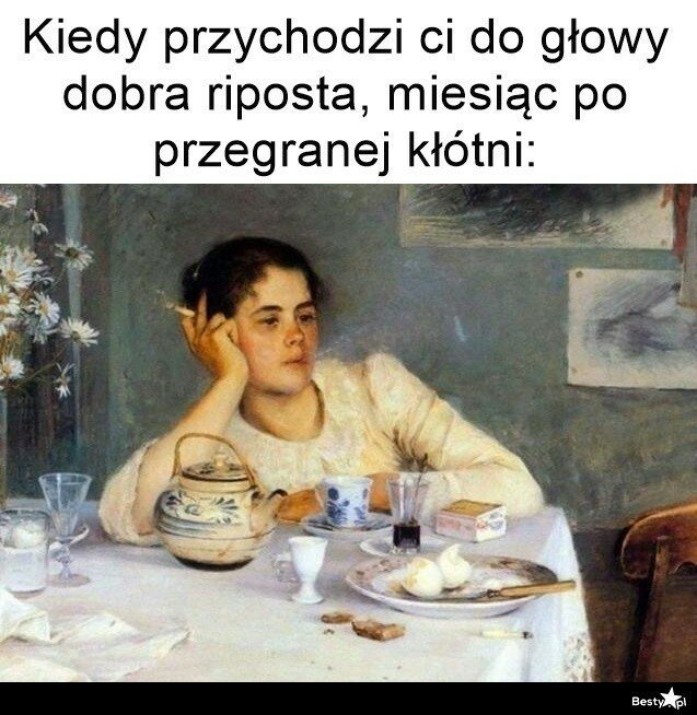 Kiedy riposta przychodzi ci do głowy miesiąc po przegranej kłótni. Zobacz najlepsze MEMY o życiu codziennym! [17.02.2025]