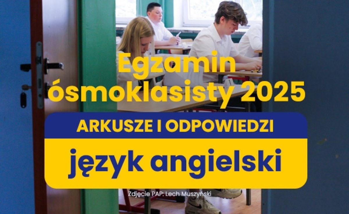 Egzamin ósmoklasisty 2025 z języka angielskiego. ARKUSZE CKE I ROZWIĄZANIA