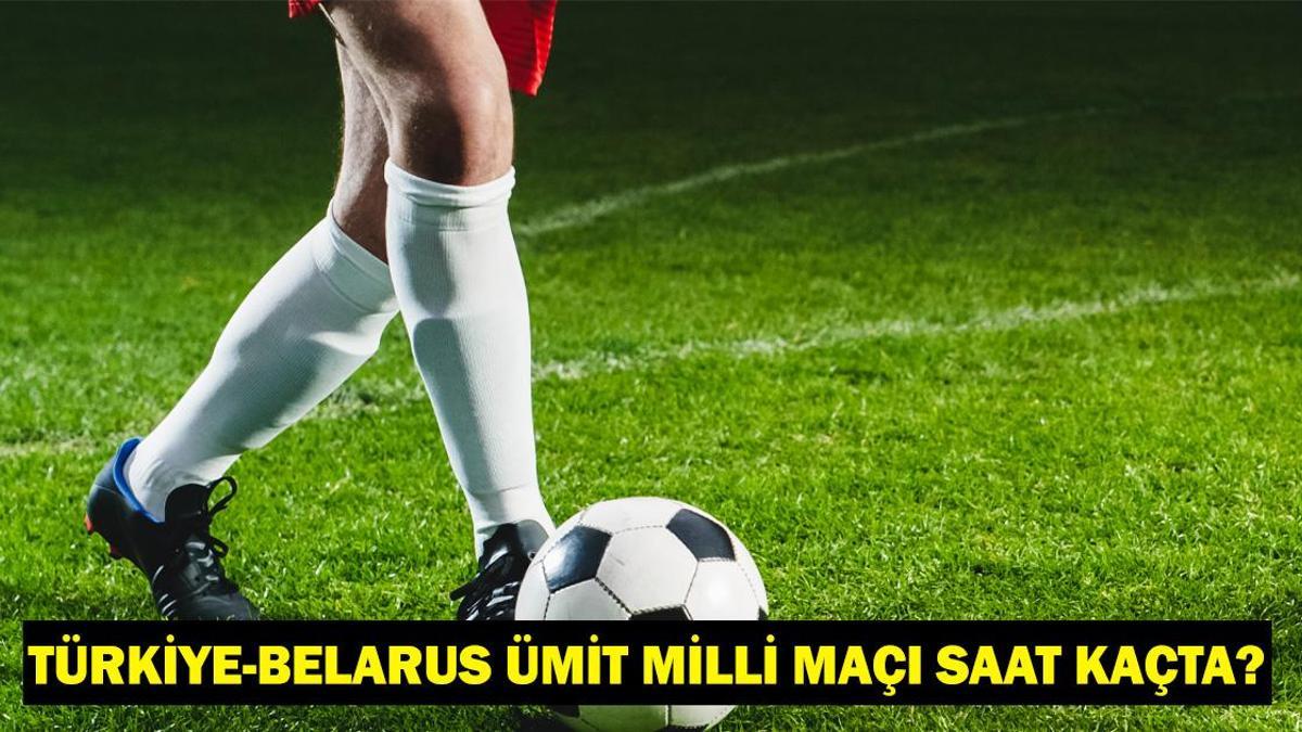 Ümit Milli Takım Belarus Maçı Ne Zaman? Saat Kaçta ve Hangi Kanalda Canlı Yayın?