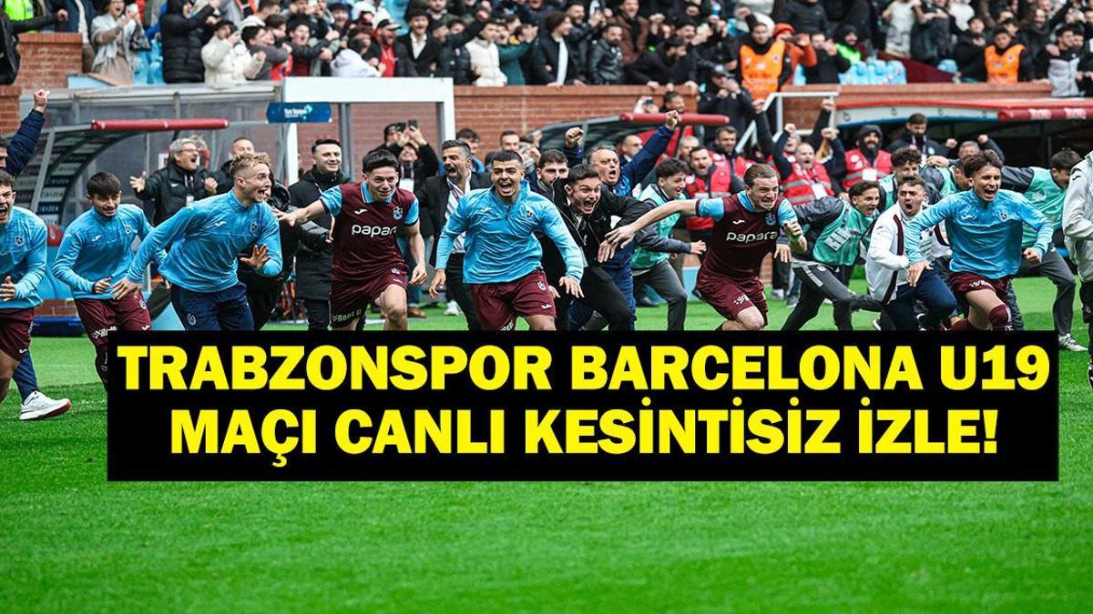 Trabzonspor U19 - Barcelona U19 Maçı Bein Sports Üzerinden Canlı Yayınlanacak! Tarihi Mücadele İçin Tüm Detaylar