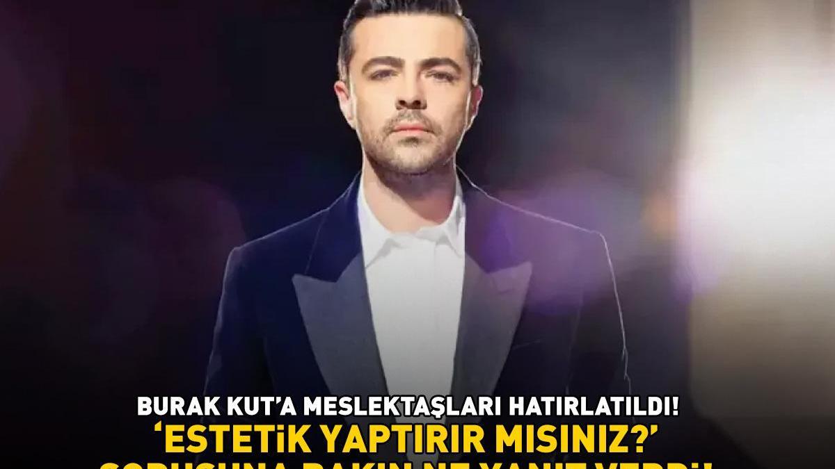 Burak Kut Estetik Operasyonlara Açık mı? Şaşırtan Cevabı Ortaya Çıktı!