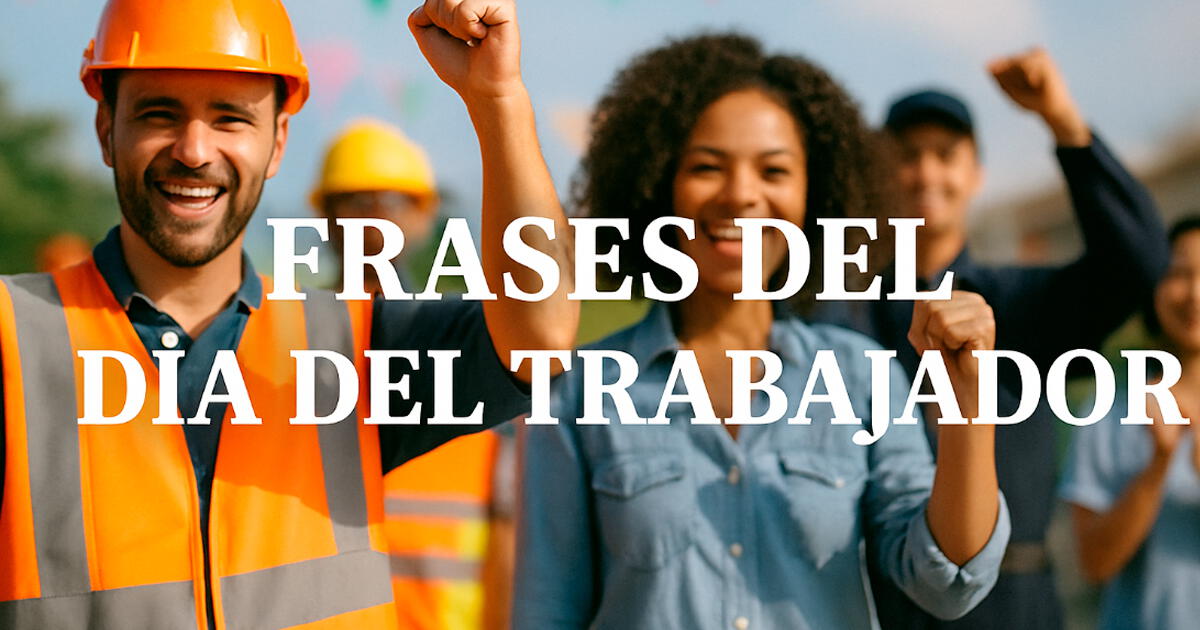 Frases del Día del trabajor cortas y bonita: 70 mensajes de agradecimiento para tu equipo