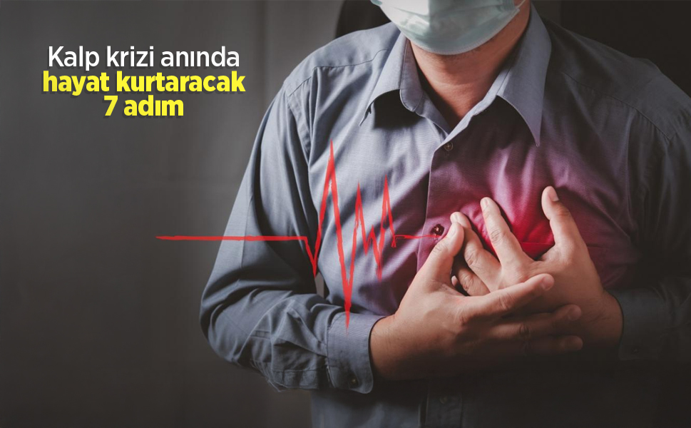 Kalp krizi anında hayat kurtaracak 7 adım