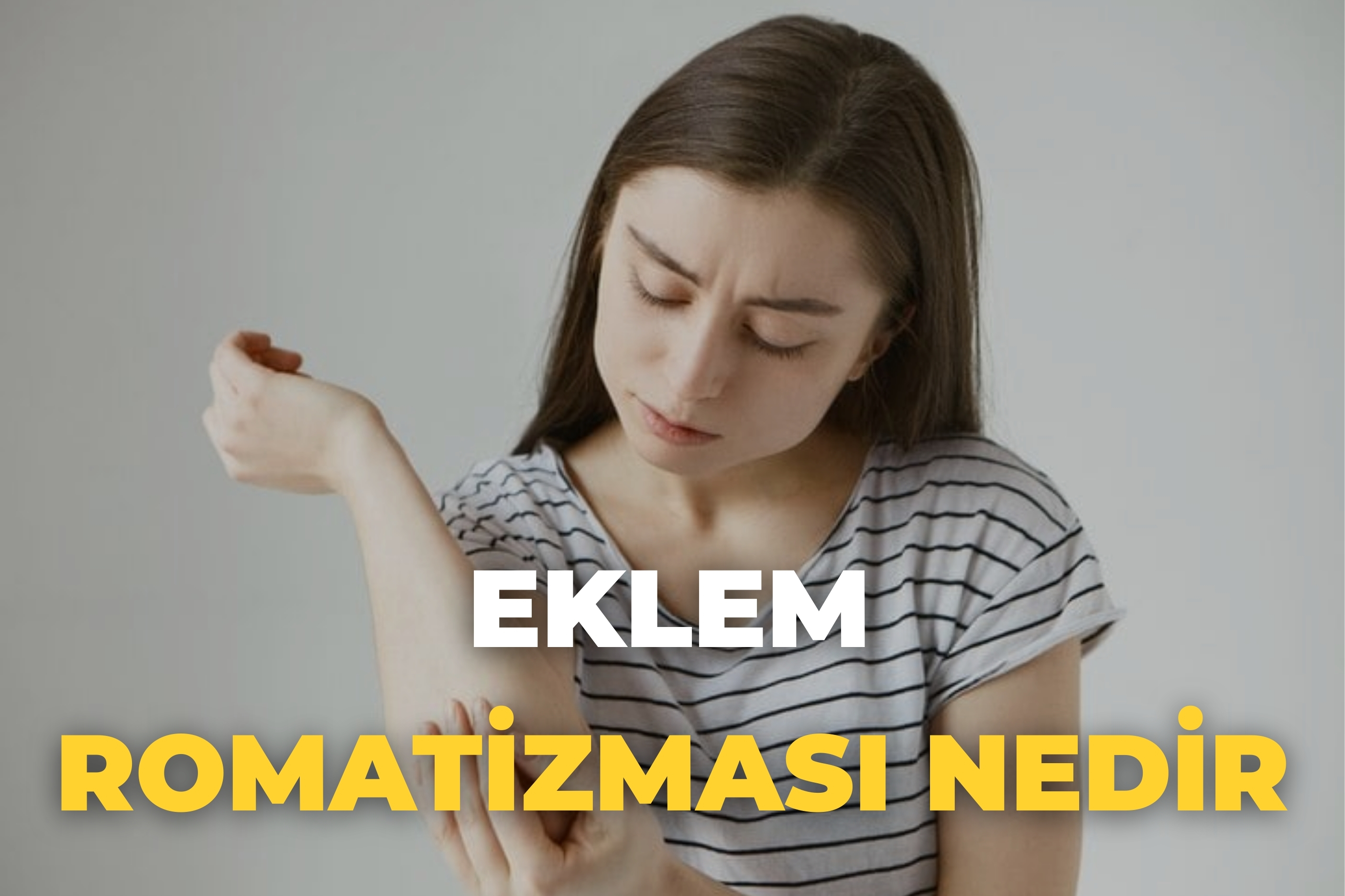 Eklem Romatizması: Nedenleri, Belirtileri ve Tedavi Seçenekleri
