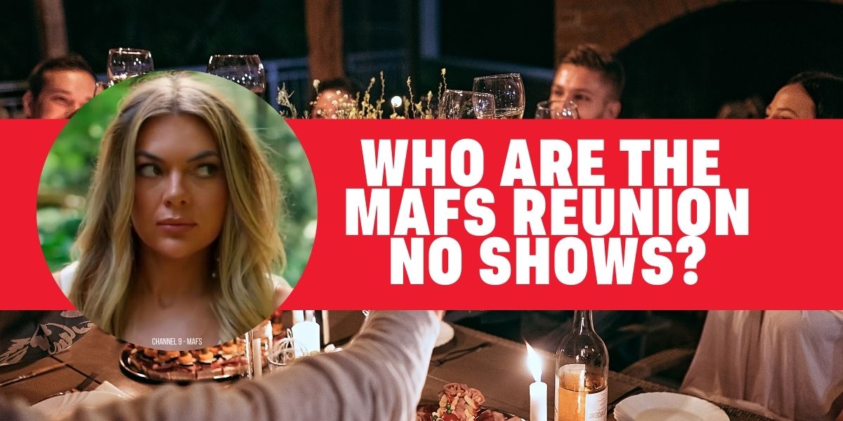 Who are the MAFS Reunion No Shows?