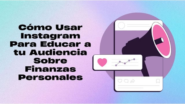 Domina Instagram para Impulsar la Educación Financiera: Guía Completa para 2024